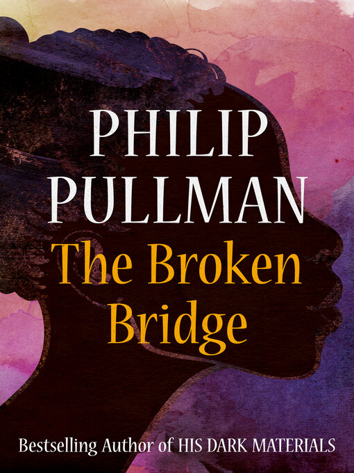 Title details for The Broken Bridge by Philip Pullman - Wait list